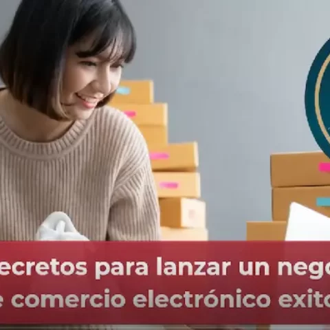 5 secretos para lanzar un negocio de comercio electrónico exitoso